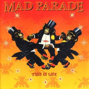 Mad Parade ‎– This Is Life (CD)