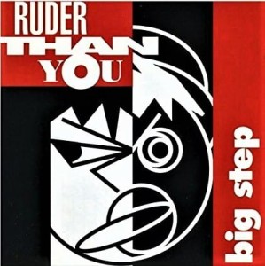 Ruder Than You ‎– Big Step (CD)