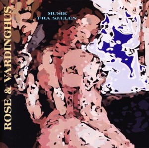 Rose & Vardinghus – Musik Fra Sjælen (CD)