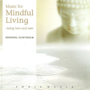 Henning Flintholm – Music For Mindful Living - Being Here And Now (CD)
