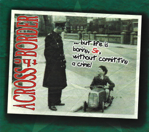 Across The Border – ... But Life Is Boring, Sir, Without Committing A Crime! (CD)