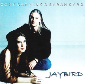 Cory Danyluk & Sarah Card – Jaybird (CD)