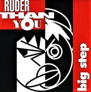 Ruder Than You ‎– Big Step (CD)