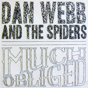 Dan Webb And The Spiders – Much Obliged (CD)