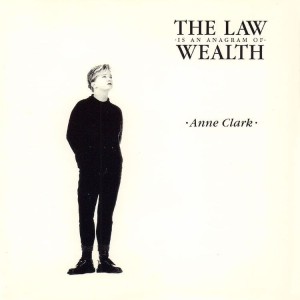 Anne Clark – The Law Is An Anagram Of Wealth (CD)