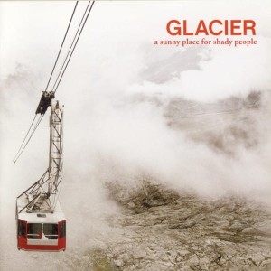 Glacier – A Sunny Place For Shady People (CD)