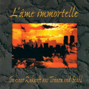 L'Âme Immortelle – ...In Einer Zukunft Aus Tränen Und Stahl (CD)