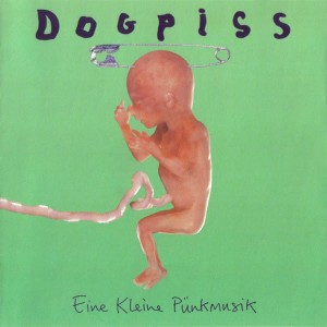 Dogpiss – Eine Kleìne Pünkmusik (CD)