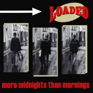 Loaded – More Midnights Than Mornings (CD)