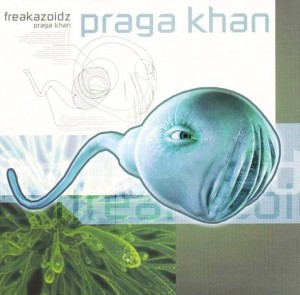 Praga Khan – Freakazoidz (CD)