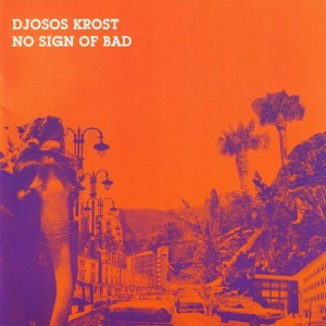 Djosos Krost – No Sign Of Bad (CD)