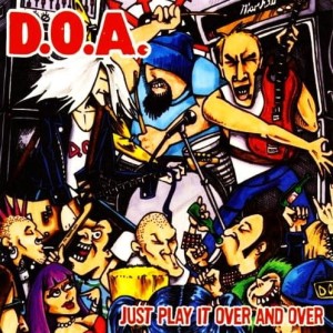 D.O.A. – Just Play It Over And Over (CD)