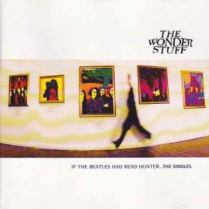 The Wonder Stuff – If The Beatles Had Read Hunter... The Singles (CD)
