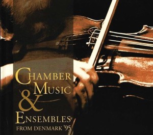 Various – Chamber Music & Ensembles From Denmark '95 (CD)