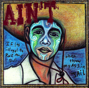 Ain't – If It's Illegal To Rock And Roll, Throw My Ass In Jail (CD)