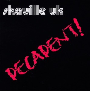 Skaville UK – Decadent! (CD)