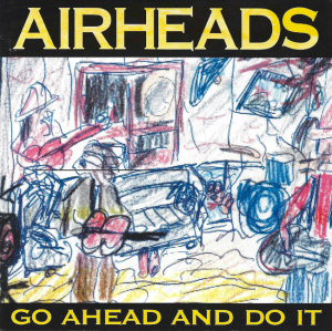 Airheads – Go Ahead And Do It (CD)
