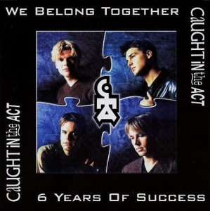 Caught In The Act – We Belong Together / 6 Years Of Success (CD)