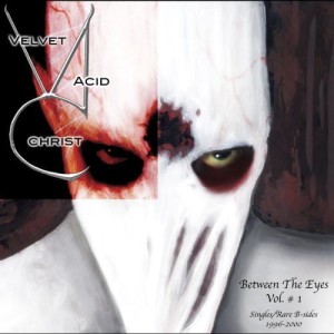 Velvet Acid Christ – Between The Eyes Vol. # 1 (Singles/Rare B-Sides 1996-2000) (CD)