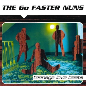The Go Faster Nuns – Teenage Love Beats (CD)