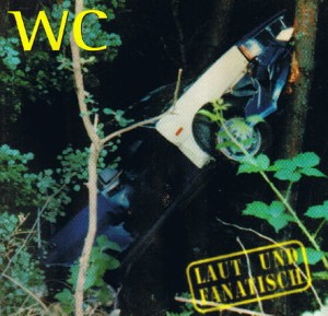 WC – Laut Und Fanatisch (CD)