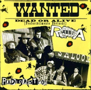 Rabbia / Radio Destroy – Wanted Dead Or Alive (CD)