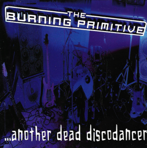The Burning Primitive – ...Another Dead Discodancer (CD)