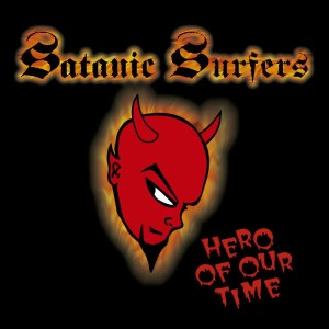 Satanic Surfers – Hero Of Our Time (CD)