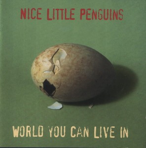 Nice Little Penguins ‎– World You Can Live In (CD)