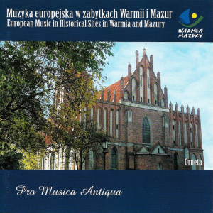 Pro Musica Antiqua – Muzyka Europejska W Zabytkach Warmii i Mazur. Orneta (CD)