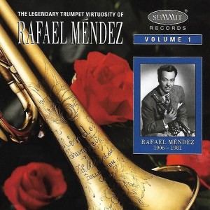 Rafael Méndez – The Legendary Trumpet Virtuosity Of Rafael Méndez - Volume 1 (CD)