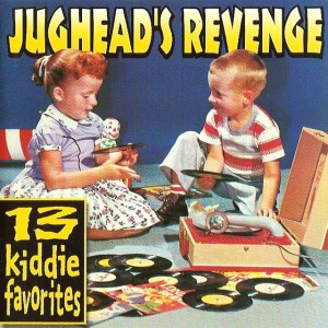 Jughead's Revenge – 13 Kiddie Favorites (CD)