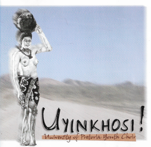 University Of Pretoria Youth Choir – Uyinkhosi! (CD)