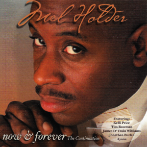 Mel Holder (Melvin Holder) – Now & Forever, The Continuation (CD)