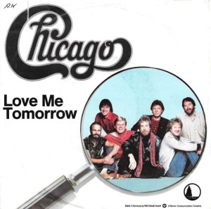 Chicago – Love Me Tomorrow 7"