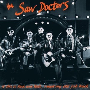 The Saw Doctors – If This Is Rock And Roll, I Want My Old Job Back (CD)