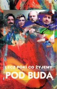 Pod Budą – Lecz Póki Co Żyjemy (MC)