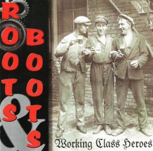 Roots & Boots ‎– Working Class Heroes (CD)