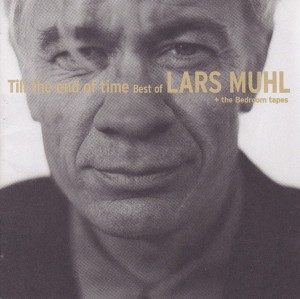 Lars Muhl – Till The End Of Time (Best Of Lars Muhl + The Bedroom Tapes) (2CD)