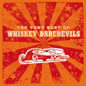 Whiskey Daredevils – The Very Best Of The Whiskey Daredevils (CD)