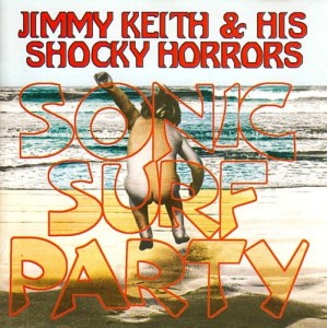 Jimmy Keith & His Shocky Horrors ‎– Sonic Surf Party (CD)