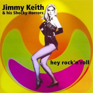 Jimmy Keith & His Shocky Horrors – Hey Rock'N'Roll (CD)