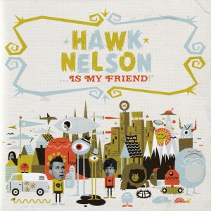 Hawk Nelson – ... Is My Friend (CD)