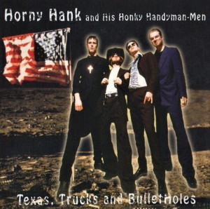 Horny Hank And His Honky Handyman-Men – Texas, Trucks And Bulletholes (CD)