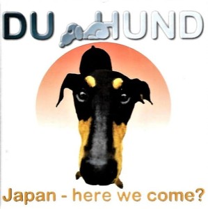 Du Hund – Japan - Here We Come? (CD)