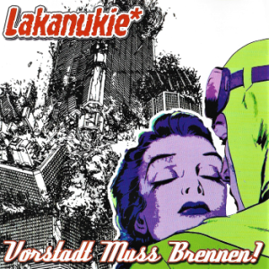 Lakanukie – Vorstadt Muss Brennen! (CD)
