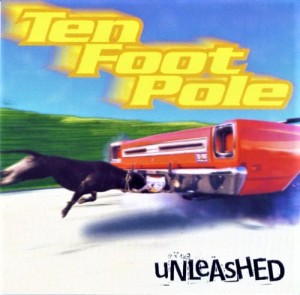 Ten Foot Pole – Unleashed (CD)