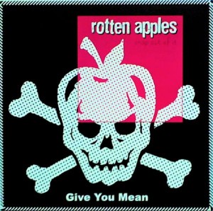 Rotten Apples ‎– Give You Mean (CD)