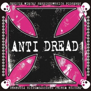 Anti Dread ‎– Jeszcze Więcej Seksistowskich Piosenek (CD)