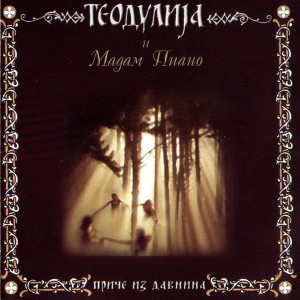 Теодулија и Мадам Пиано ‎(Teodulija & Madame Piano) – Приче Из Давнина (CD)